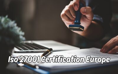Europe’s ISO 27001 Certification: A Useful Manual for Boosting Information Security