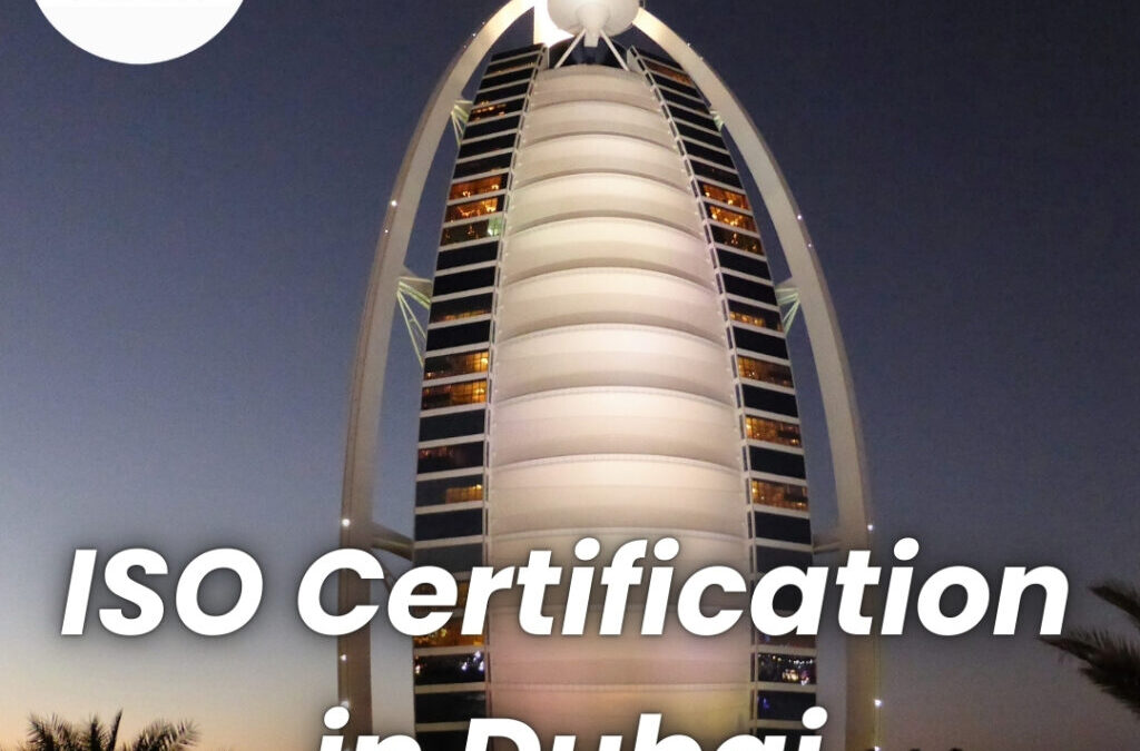 Dubai’s ISO Certification Is Essential for Business Excellence